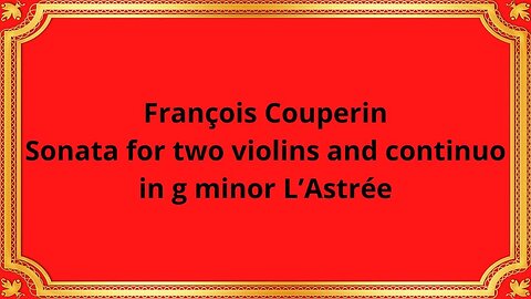 François Couperin Sonata for two violins and continuo in g minor L’Astrée