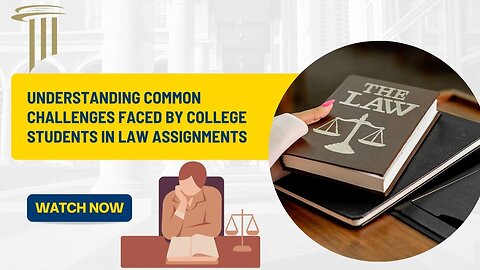 Understanding Common Challenges Faced by College Students in Law Assignments