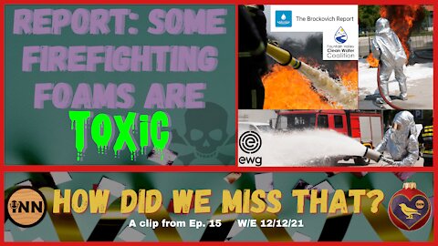 The Brockovich Report: Some Firefighting Foams (PFAS) are Toxic | from How Did We Miss That? Ep 15