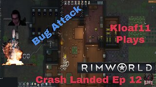 Lets play Rimworld with Kloaf11: Crash Landed 12 Bug attack