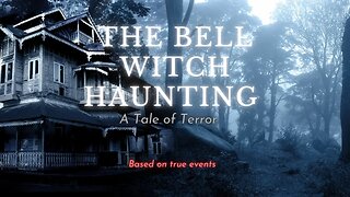 The Bell Witch Haunting: A Tale of Terror