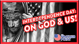 INTERDEPENDENCE DAY: ON GOD & US!