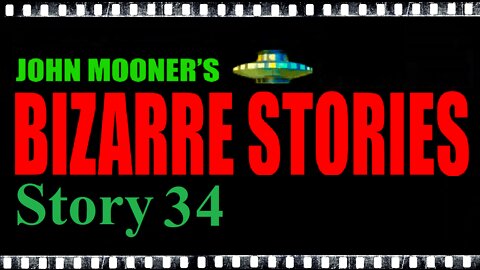 Bizarre Story 34 - Alien In The Shadows