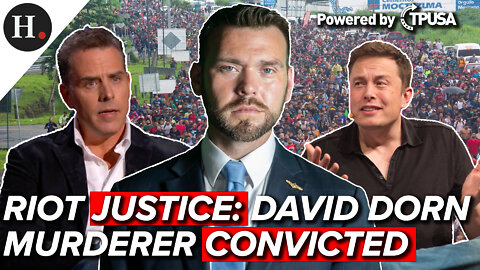 JUL 21, 2022 - RIOT JUSTICE: DAVID DORN MURDERER CONVICTED