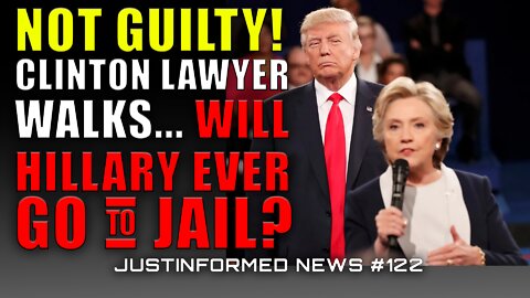 NOT GUILTY! Clinton Lawyer Walks...Will Hillary Ever Go To Jail? | JustInformed News #122