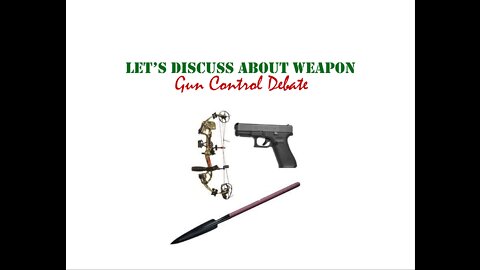 Let's Discuss About Weapon (Debatable of Gun Control)