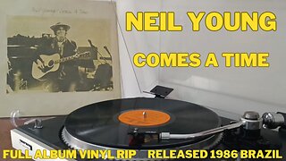 Neil Young - Comes a Time - 1978 - FULL ALBUM VINYL RIP - RELEASED 1986 BRAZIL