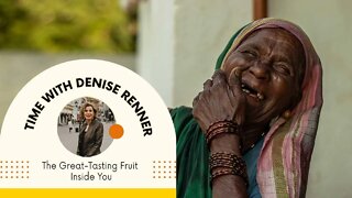 The Great-Tasting Fruit Inside You — Denise Renner