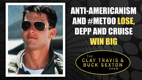 Anti-Americanism and #MeToo Lose, Depp and Cruise Win Big