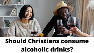 Should Christians consume alcoholic drinks?