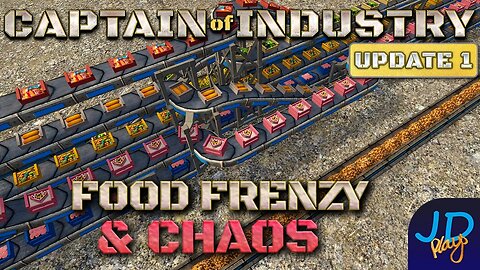 Food Frenzy & Chaos 🚛 Ep63🚜 Captain of Industry Update 1 👷 Lets Play, Walkthrough
