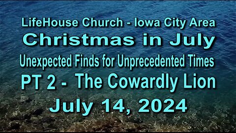 LifeHouse 071424–Andy Alexander "Christmas in July" (PT2) The Cowardly Lion
