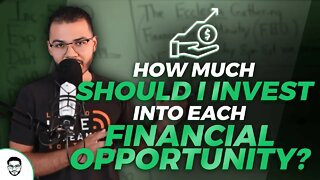 How Much Should I Invest Into Each Financial Opportunity?