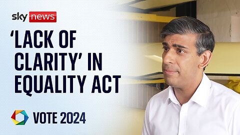 Amending Equality Act protects the 'safety of women', Rishi Sunak says Sky News