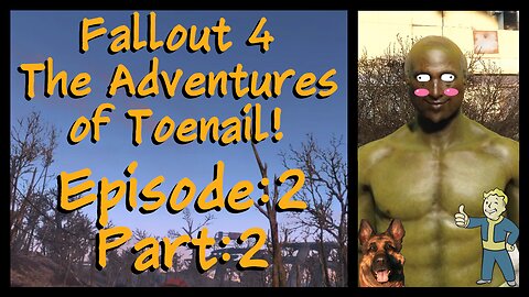 Fallout 4 - Episode 2 - Part 2 - Toenail meets Preston… Twice...
