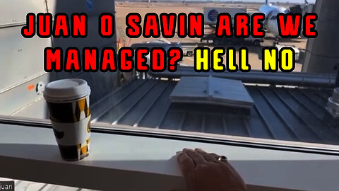 Juan O Savin Hell No! - Are We Managed?