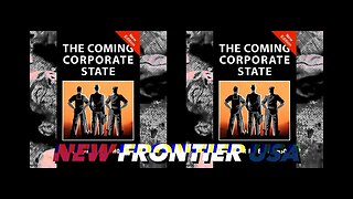 The Coming Corporate State By A. Raven Thompson | Part II || New Frontier USA