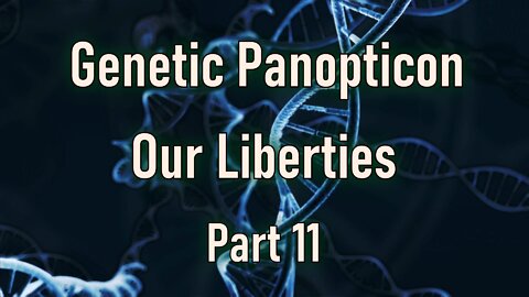 Our Liberties, Genetic Panopticon Part 11 The End