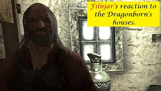 Filnjar's Reaction to the Dragonborn's houses