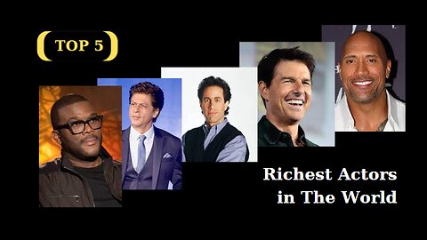 Richest Actors in the World