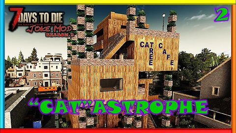 "CAT"astrophe - Joke Mod | 7 Days to Die Gameplay | Season 2 Ep 2
