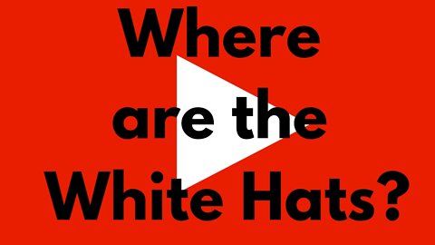 Where are the White Hats? Is there anyone to save humanity?