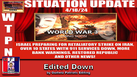 WTPN SITUATION UPDATE-4/18/24-Edited Down