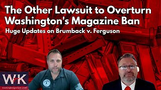 The Other Lawsuit to Overturn Washington's Magazine Ban. Huge Updates on Brumback v. Ferguson