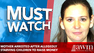 Mother Arrested After Allegedly Starving Children to Raise Money for Fake Illnesses