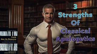 3 Strengths Of Classical Apologetics
