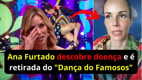 Ana Furtado descobre doença e é proibida de participar do “Dança dos Famosos”