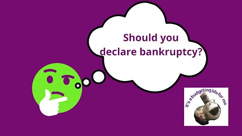 Should you declare bankruptcy? [England & Wales]