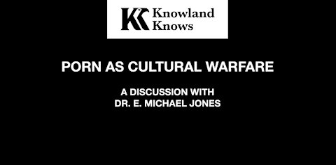 Porn as Cultural Warfare: Dr. E Michael Jones