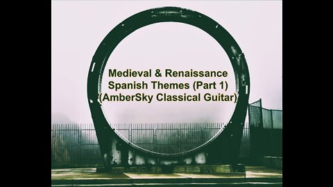 Medieval & Renaissance Spanish Themes – Part 1 (AmberSky Classical Guitar)
