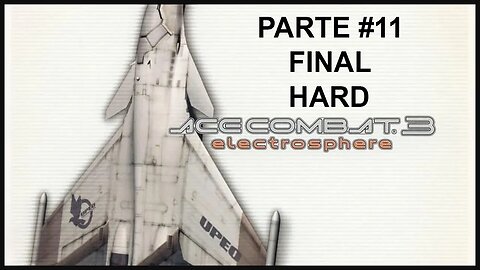 [PS1] - Ace Combat 3: Electrosphere - [Parte 11 - Final] - Dificuldade HARD