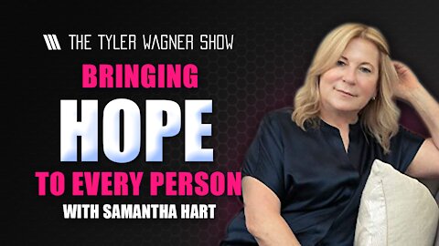 Bringing Hope to Every Person | The Tyler Wagner Show - Samantha Hart