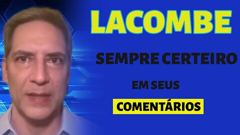 LACOMBE SEMPRE CERTEIRO EM SEUS COMENTÁRIOS