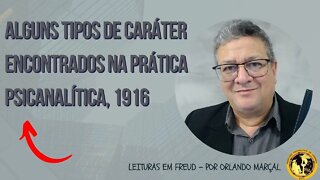 Alguns tipos de caráter encontrados na prática psicanalítica, Freud 1916