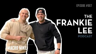 Macro Mike - The Journey From $10k To $10 Million - The Frankie Lee Podcast #007