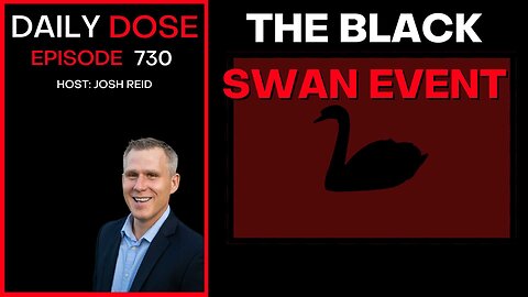 The Black Swan Event | Ep. 730 - Daily Dose