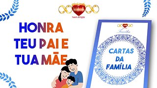 Honra teu Pai e tua Mãe 👪 - Cartas da Família #14