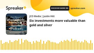 Six investments more valuable than gold and silver