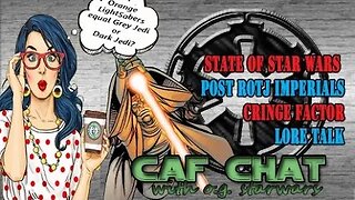 CAF CHAT || Imperials after ROTJ, Orange Lightsabers and more.....