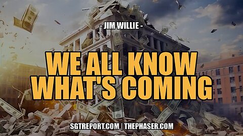 Q News Patriot- WE ALL KNOW WHAT'S COMING, AND IT'S INCREDIBLY UGLY -- JIM WILLIE