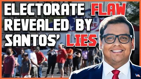 George Santos' Lies Expose The TRUTH About Elections