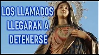 LOS LLAMADOS LLEGARAN A DETENERSE MARIA SANTISIMA A LUZ DE MARIA 1