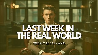 Last Week In The Real World - Episode 4