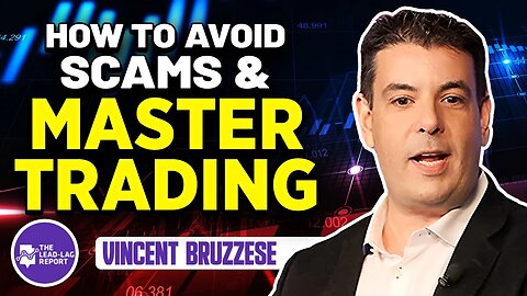 Avoiding Trading Scams: Exclusive Vincent Bruzzese Interview on Lead-Lag Live with Michael Gayed