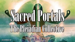 Sacred Portals ~ The Pleiadian Collective