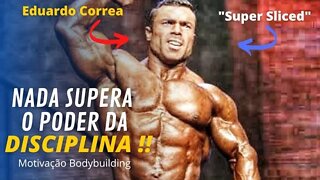 O PODER DA DISCIPLINA!! EDUARDO CORREA | Motivação Bodybuilding